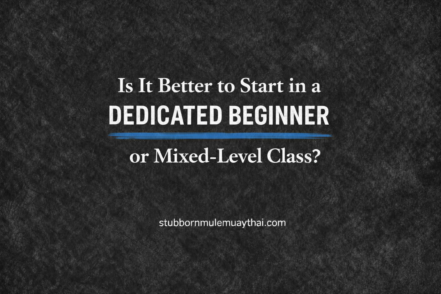 Is it better to start in a dedicated beginner class?